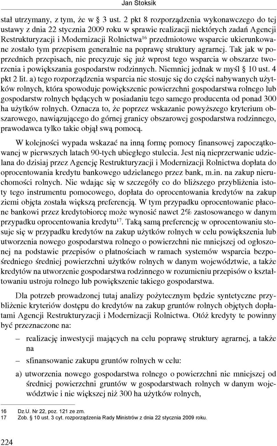 ukierunkowane zostało tym przepisem generalnie na poprawę struktury agrarnej.