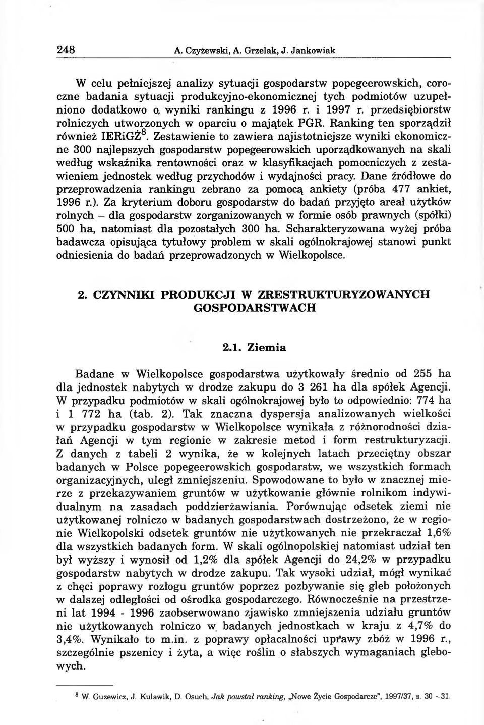 przedsiębiorstw rolniczych utworzonych w oparciu o majątek PGR. Ranking ten sporządził również IERiGŻ8.