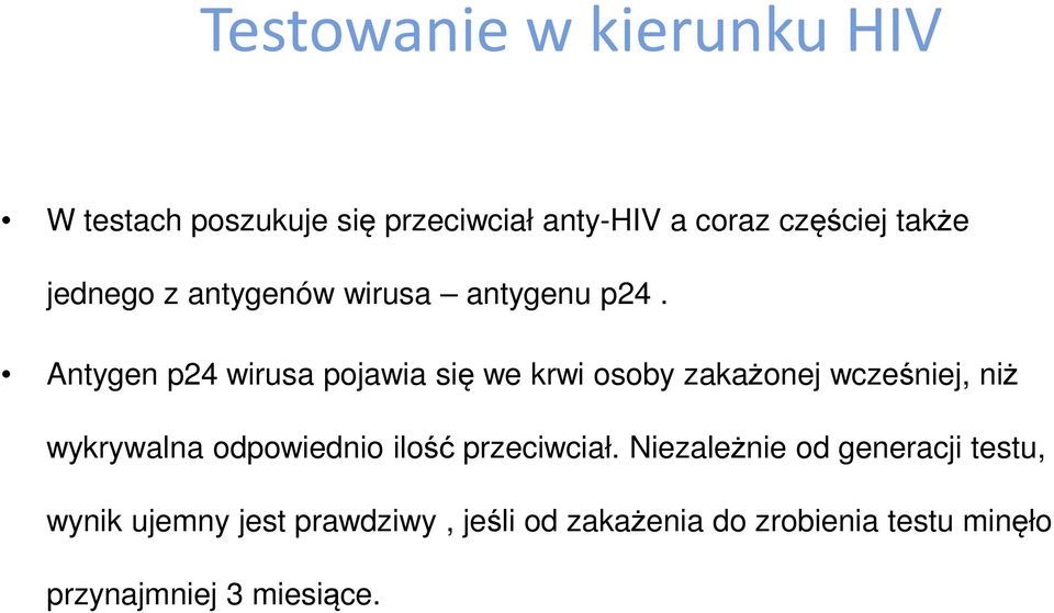 Antygen p24 wirusa pojawia się we krwi osoby zakażonej wcześniej, niż wykrywalna odpowiednio