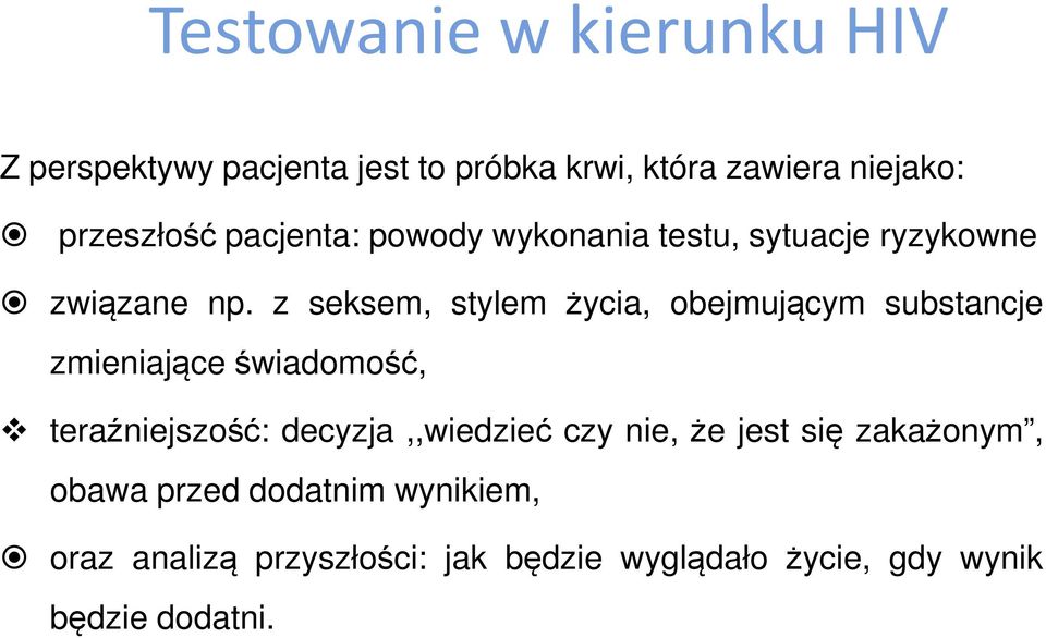 z seksem, stylem życia, obejmującym substancje zmieniająceświadomość, teraźniejszość: decyzja,,wiedzieć