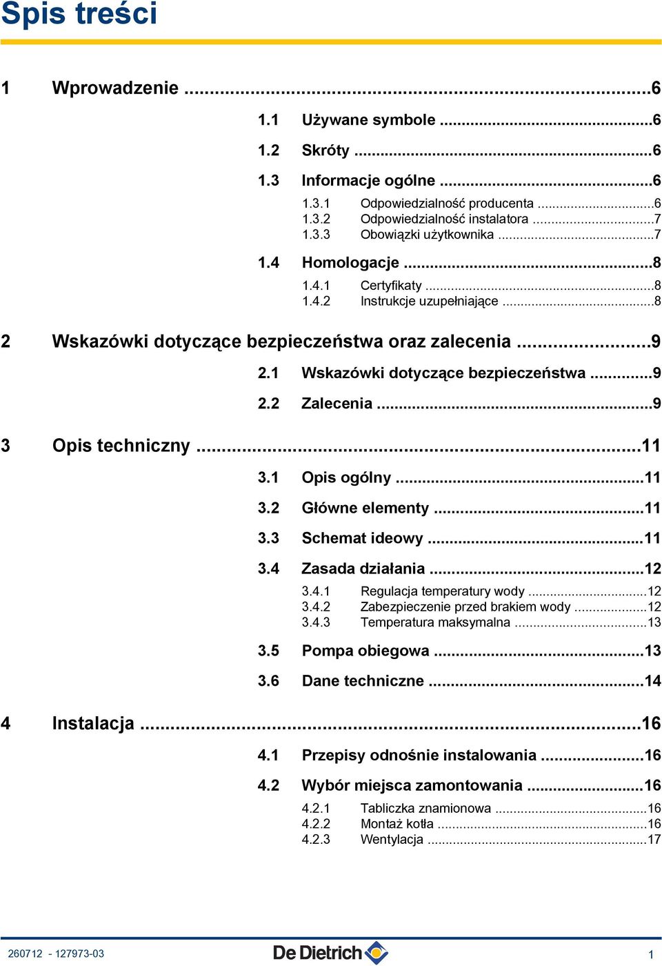 ..9 3 Opis techniczny...11 3.1 Opis ogólny...11 3.2 Główne elementy...11 3.3 Schemat ideowy...11 3.4 Zasada działania...12 3.4.1 Regulacja temperatury wody...12 3.4.2 Zabezpieczenie przed brakiem wody.