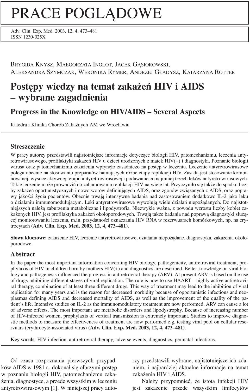 AIDS wybrane zagadnienia Progress in the Knowledge on HIV/AIDS Several Aspects Katedra i Klinika Chorób Zakaźnych AM we Wrocławiu Streszczenie W pracy autorzy przedstawili najistotniejsze informacje