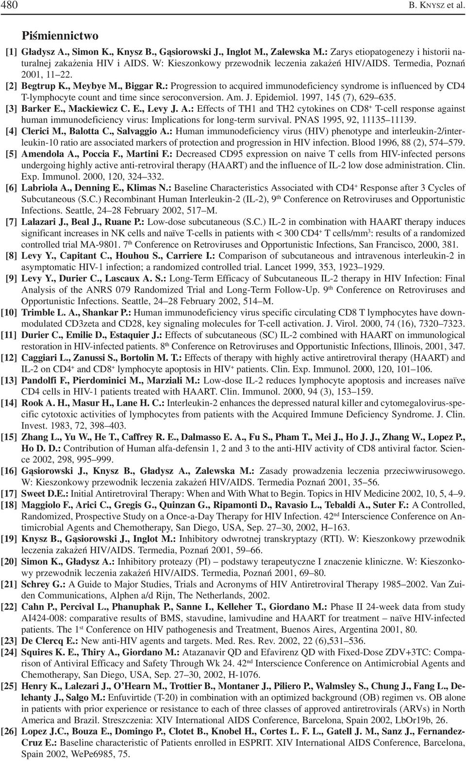 : Progression to acquired immunodeficiency syndrome is influenced by CD4 T lymphocyte count and time since seroconversion. Am. J. Epidemiol. 1997, 145 (7), 629 635. [3] Barker E., Mackiewicz C. E., Levy J.