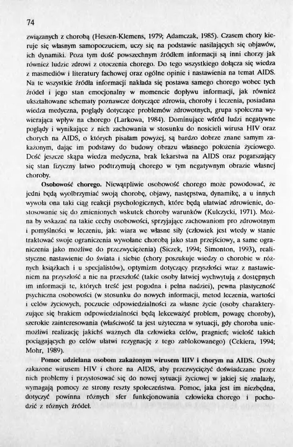 Do tego wszystkiego dolacza si«wiedza z masmediów i literatury fachowej oraz ogólne opinie i nastawienia na temat AIDS.