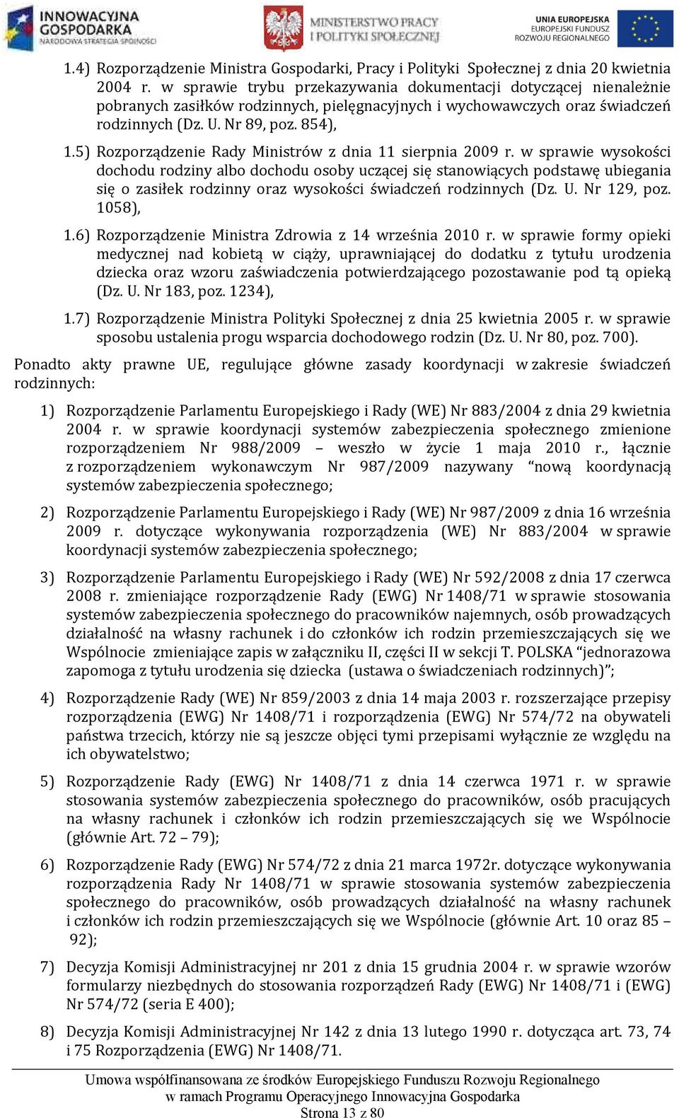 5) Rozporządzenie Rady Ministrów z dnia 11 sierpnia 2009 r.