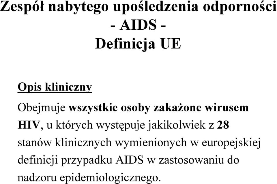 występuje jakikolwiek z 28 stanów klinicznych wymienionych w