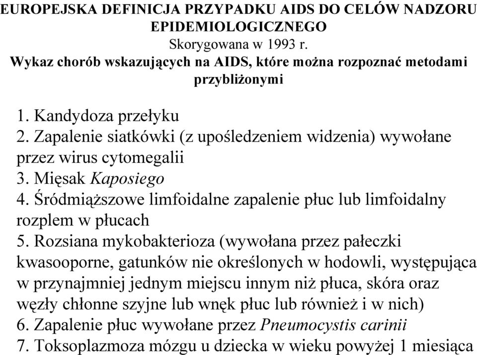 Śródmiąższowe limfoidalne zapalenie płuc lub limfoidalny rozplem w płucach 5.