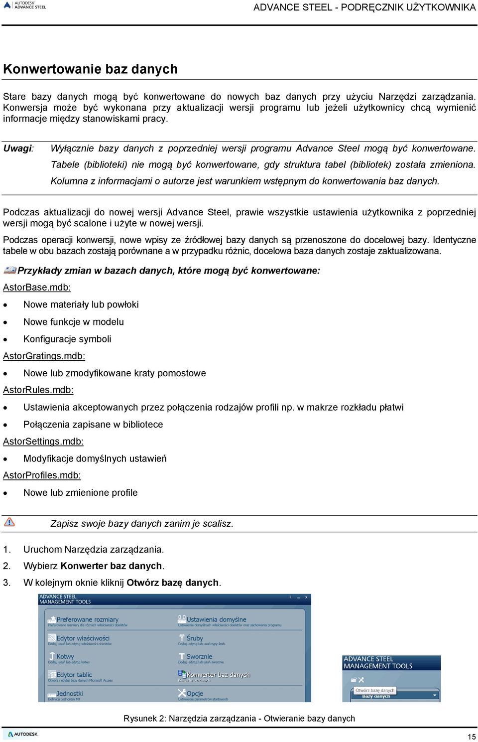 Uwagi: Wyłącznie bazy danych z poprzedniej wersji programu Advance Steel mogą być konwertowane. Tabele (biblioteki) nie mogą być konwertowane, gdy struktura tabel (bibliotek) została zmieniona.