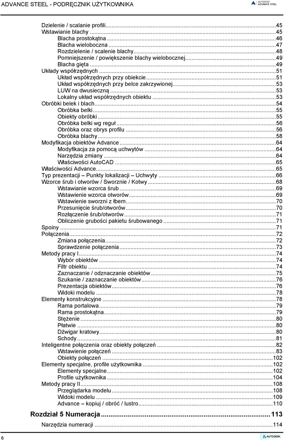 .. 53 Obróbki belek i blach... 54 Obróbka belki... 55 Obiekty obróbki... 55 Obróbka belki wg reguł... 56 Obróbka oraz obrys profilu... 56 Obróbka blachy... 58 Modyfikacja obiektów Advance.