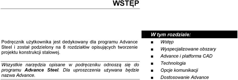 Wszystkie narzędzia opisane w podręczniku odnoszą się do programu Advance Steel.