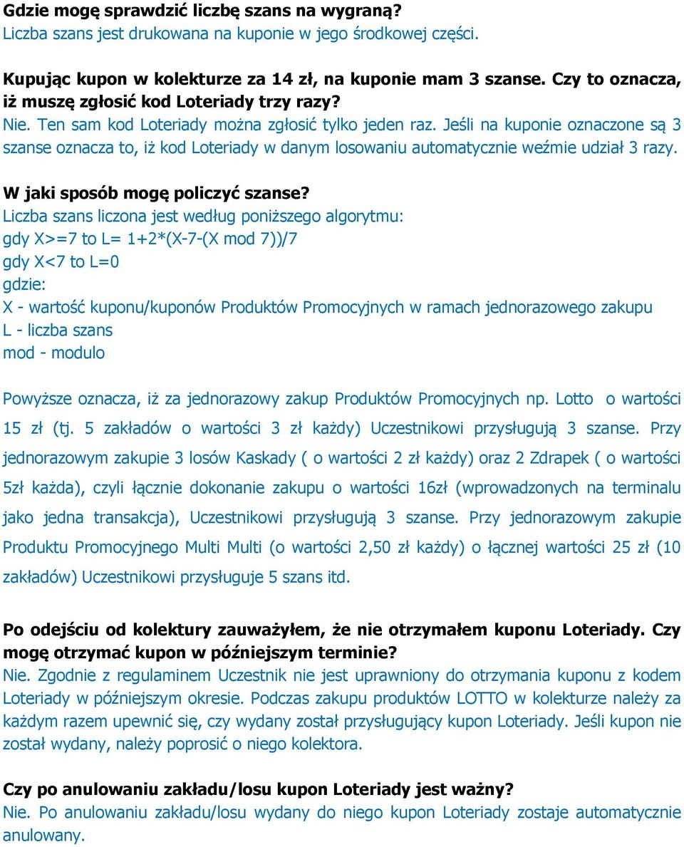 Jeśli na kuponie oznaczone są 3 szanse oznacza to, iż kod Loteriady w danym losowaniu automatycznie weźmie udział 3 razy. W jaki sposób mogę policzyć szanse?