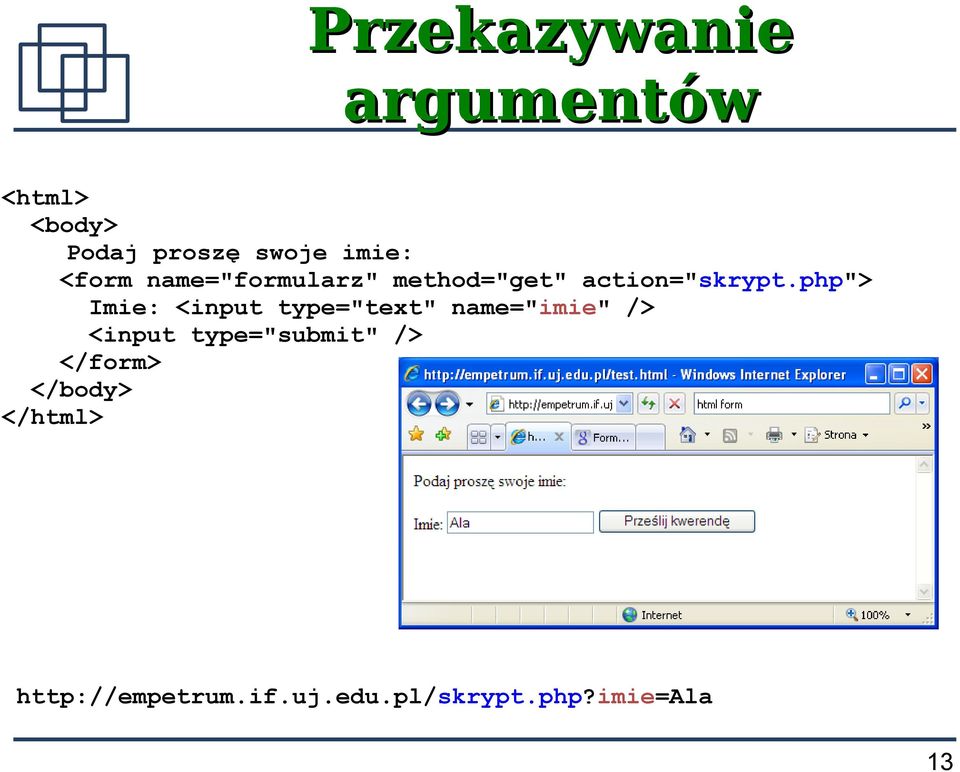 php"> Imie: <input type="text" name="imie" /> <input