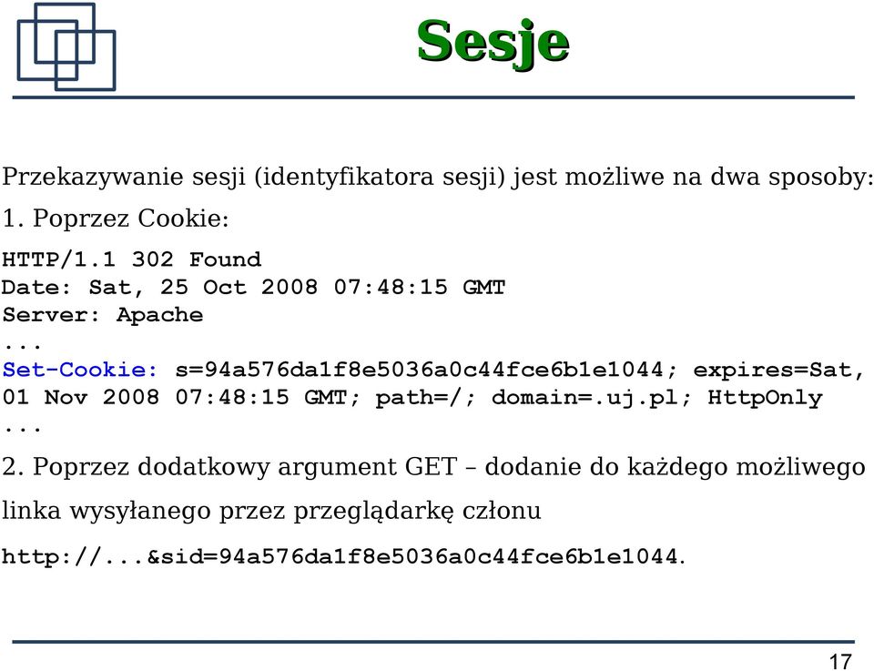 .. Set-Cookie: s=94a576da1f8e5036a0c44fce6b1e1044; expires=sat, 01 Nov 2008 07:48:15 GMT; path=/; domain=.uj.