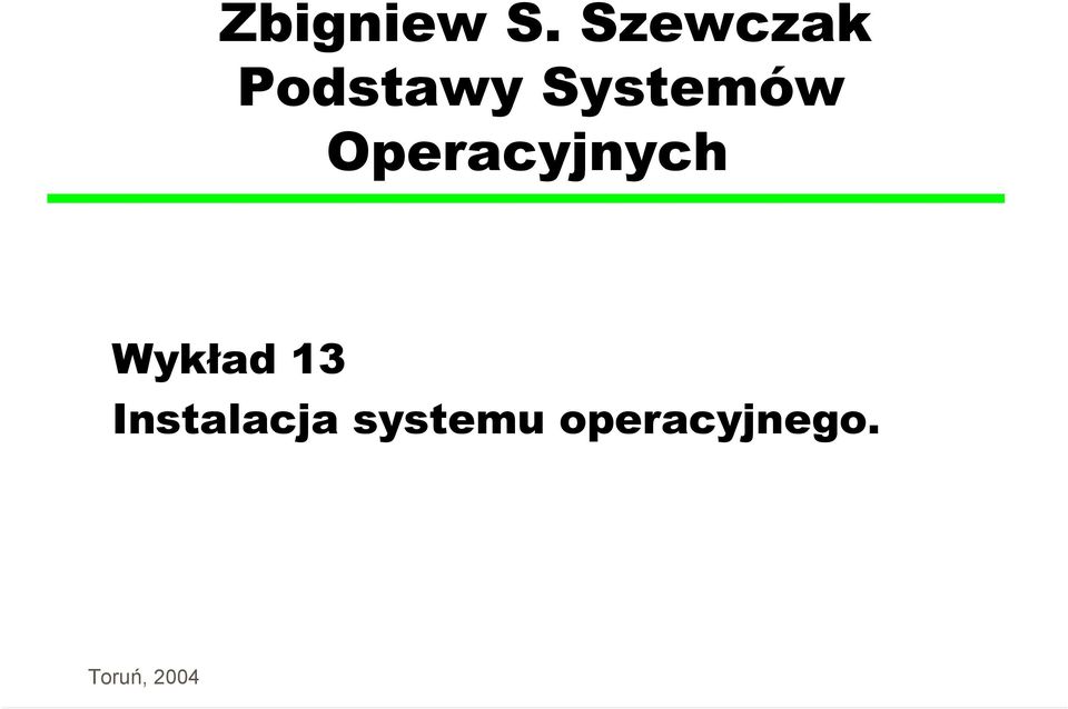 Operacyjnych Wykład 13