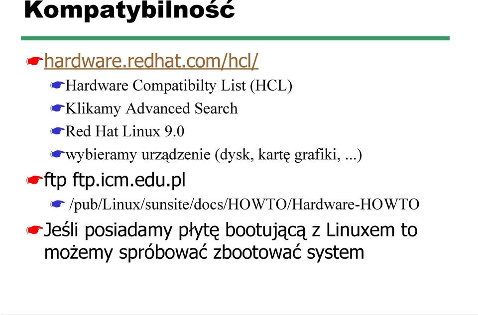 Linux 9.0 wybieramy urządzenie (dysk, kartę grafiki,...) ftp ftp.icm.edu.