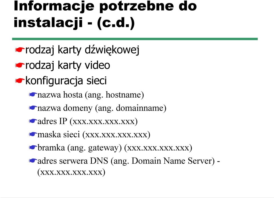 ) rodzaj karty dźwiękowej rodzaj karty video konfiguracja sieci nazwa hosta (ang.