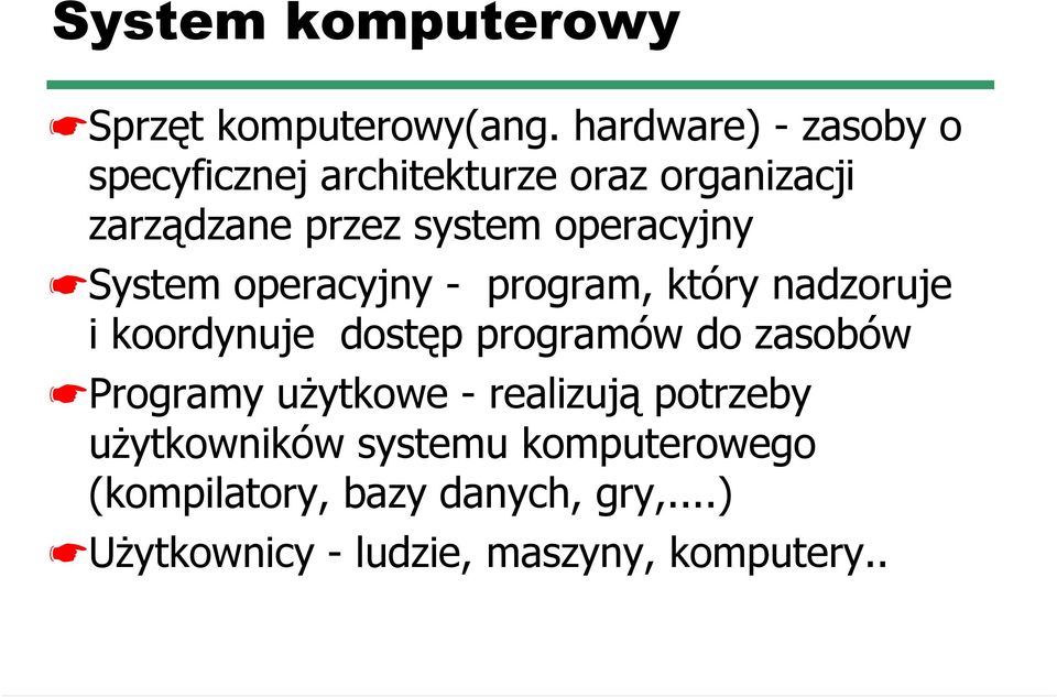 operacyjny System operacyjny - program, który nadzoruje i koordynuje dostęp programów do