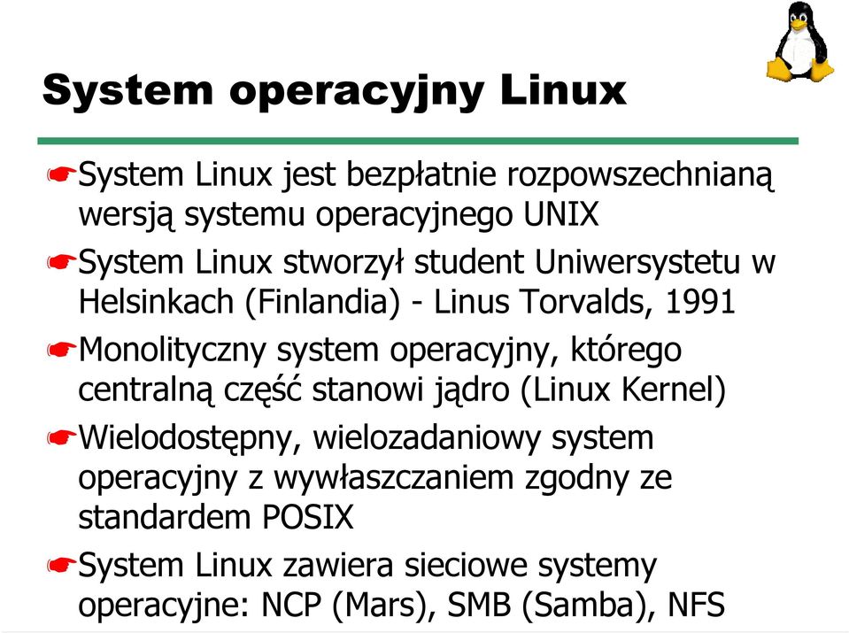operacyjny, którego centralną część stanowi jądro (Linux Kernel) Wielodostępny, wielozadaniowy system operacyjny