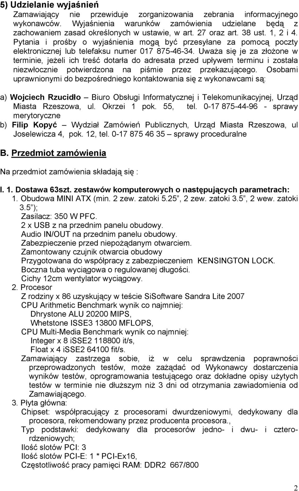 Uważa się je za złożone w terminie, jeżeli ich treść dotarła do adresata przed upływem terminu i została niezwłocznie potwierdzona na piśmie przez przekazującego.