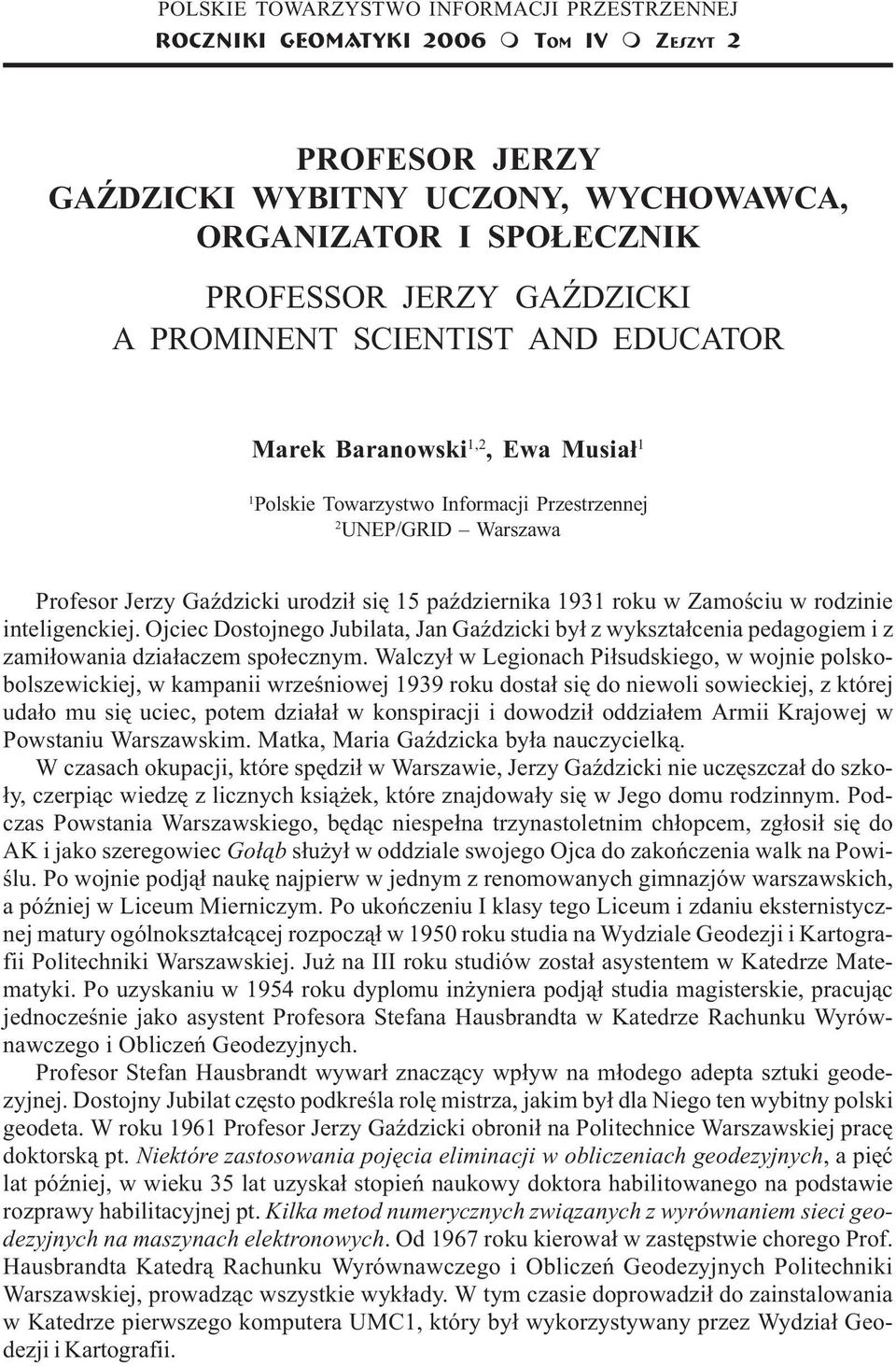 UNEP/GRID Warszawa Profesor Jerzy GaŸdzicki urodzi³ siê 15 paÿdziernika 1931 roku w Zamoœciu w rodzinie inteligenckiej.