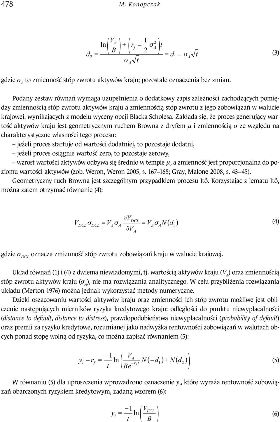 V N d Be N d krajowej, wynikających z modelu wyceny opcji Blacka-Scholesa.