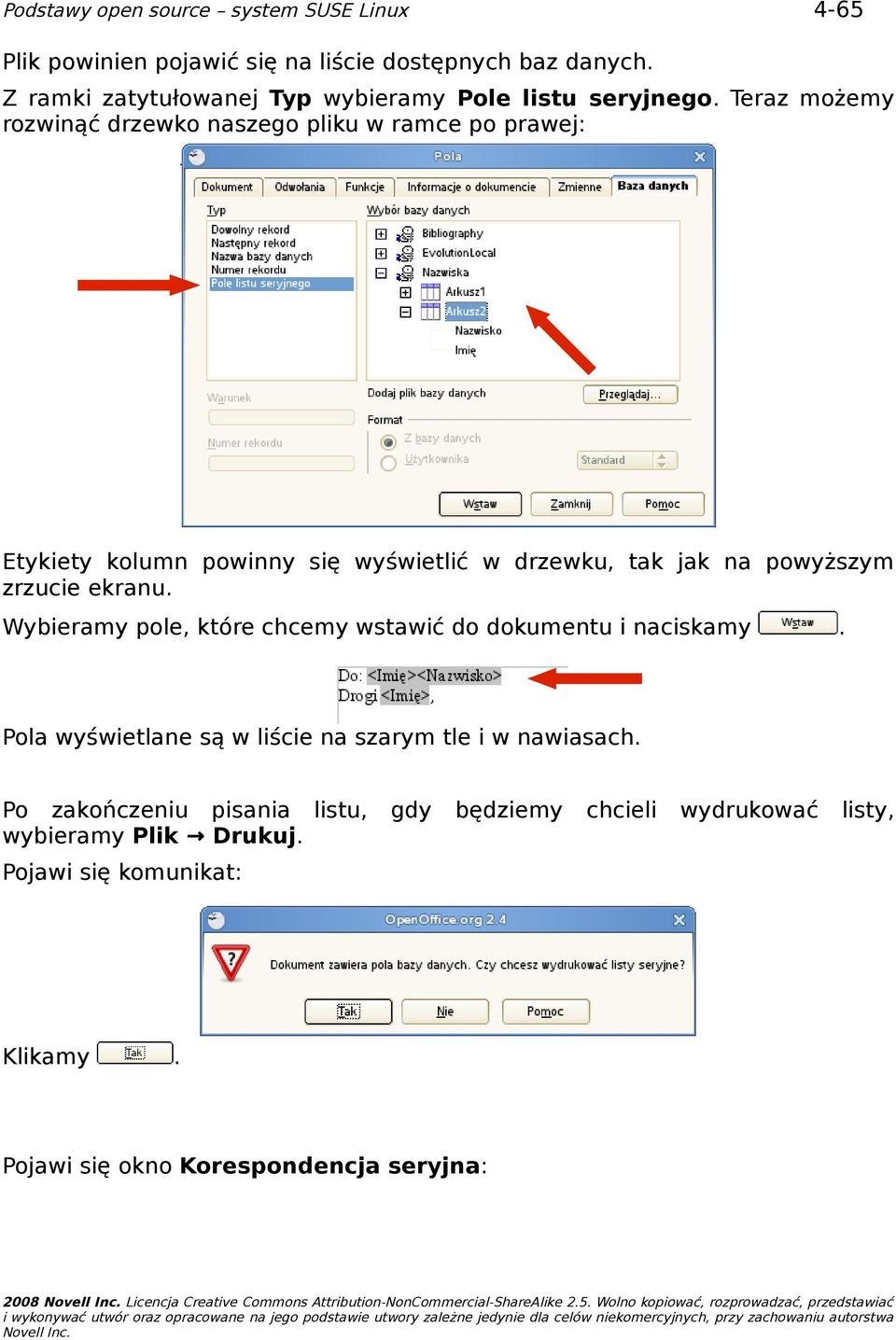 Wybieramy pole, które chcemy wstawić do dokumentu i naciskamy. Pola wyświetlane są w liście na szarym tle i w nawiasach.