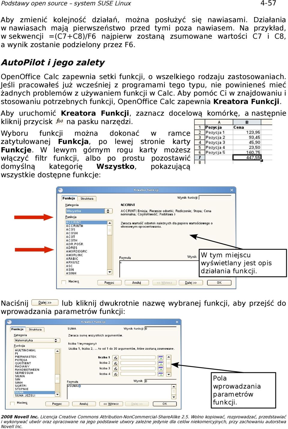 AutoPilot i jego zalety OpenOffice Calc zapewnia setki funkcji, o wszelkiego rodzaju zastosowaniach.