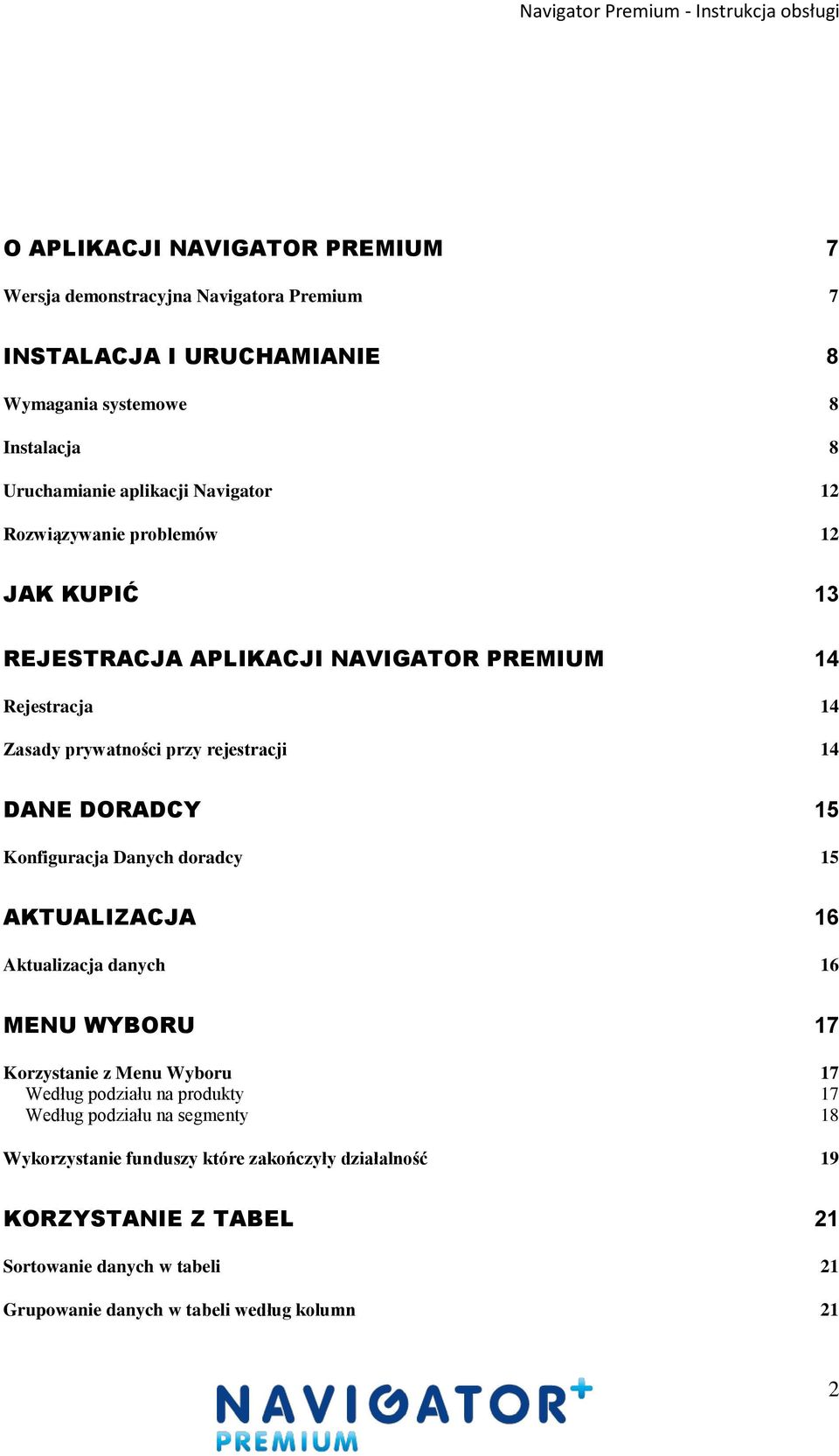 15 Konfiguracja Danych doradcy 15 AKTUALIZACJA 16 Aktualizacja danych 16 MENU WYBORU 17 Korzystanie z Menu Wyboru 17 Według podziału na produkty 17 Według podziału