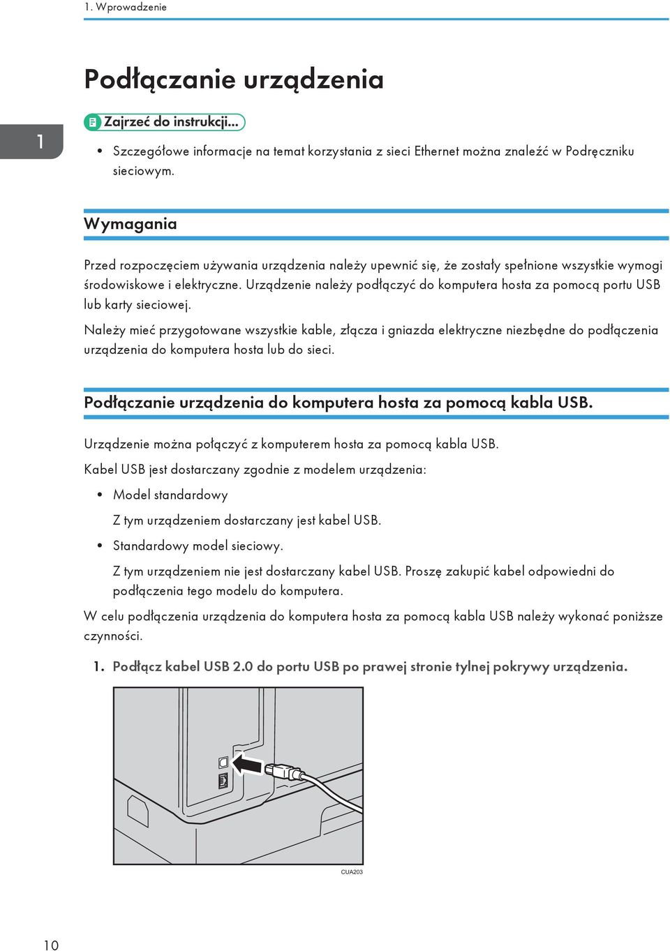 Urządzenie należy podłączyć do komputera hosta za pomocą portu USB lub karty sieciowej.