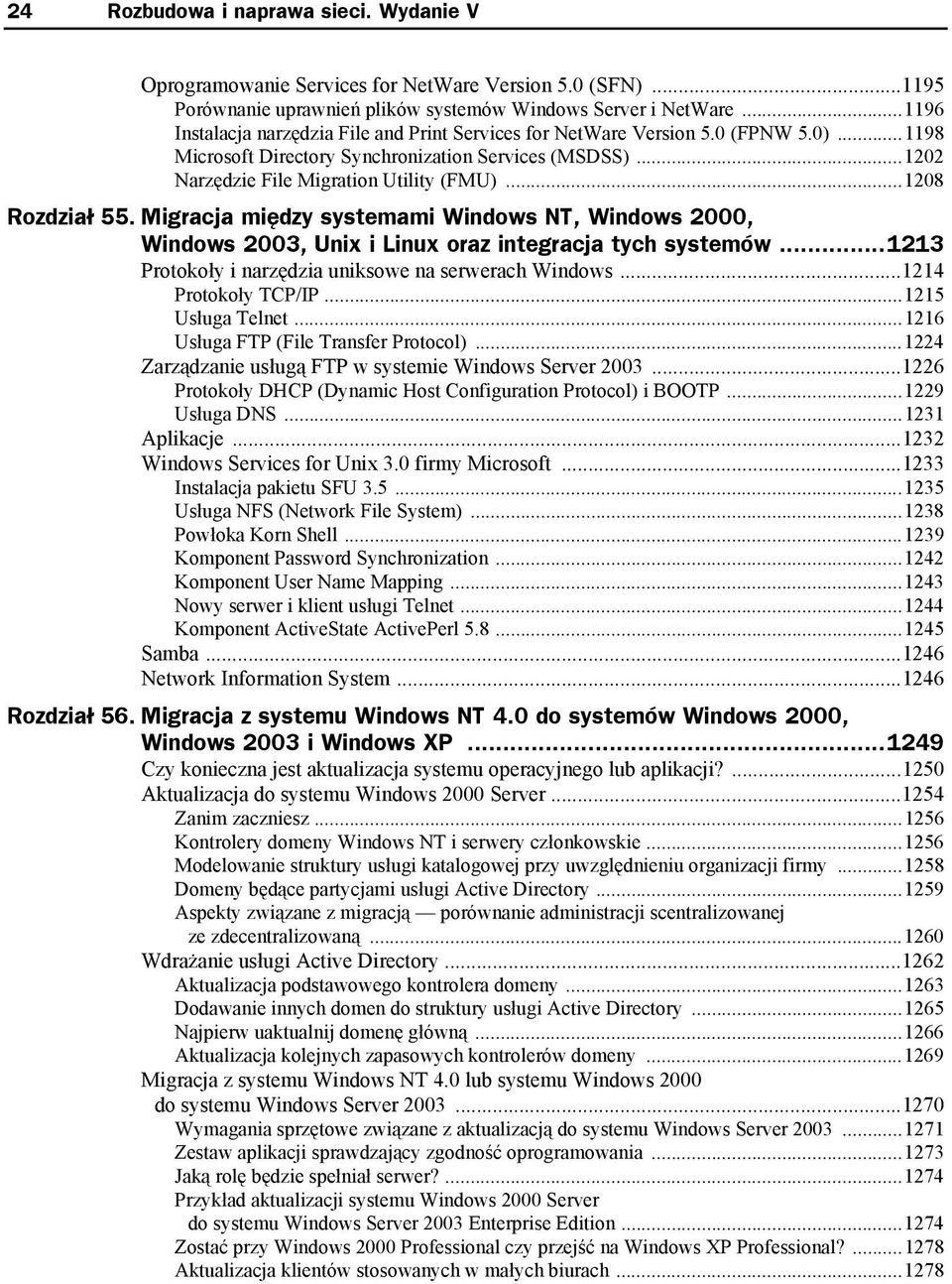 ..1208 Rozdział 55. Migracja między systemami Windows NT, Windows 2000, Windows 2003, Unix i Linux oraz integracja tych systemów...1213 Protokoły i narzędzia uniksowe na serwerach Windows.