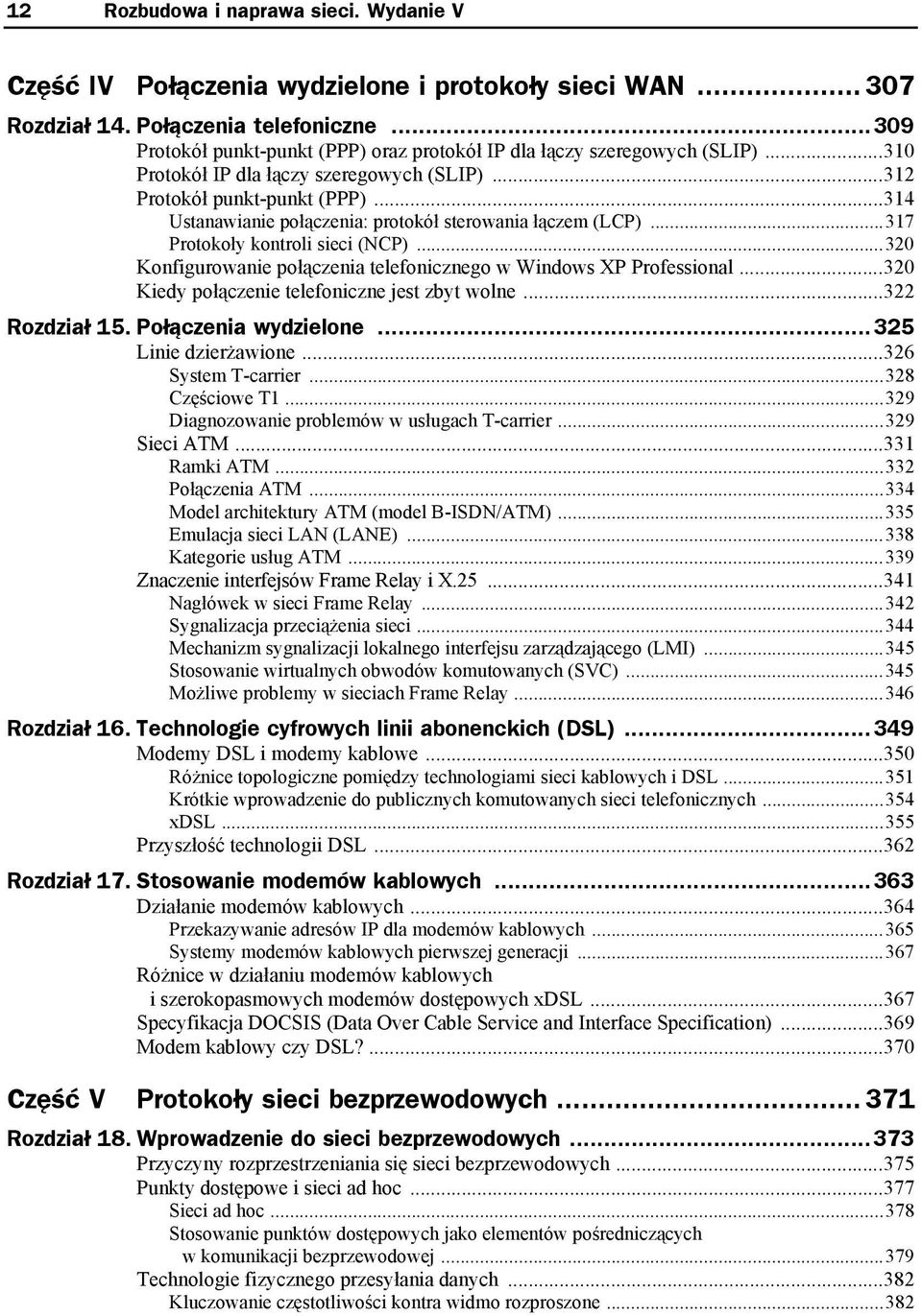 ..314 Ustanawianie połączenia: protokół sterowania łączem (LCP)...317 Protokoły kontroli sieci (NCP)...320 Konfigurowanie połączenia telefonicznego w Windows XP Professional.