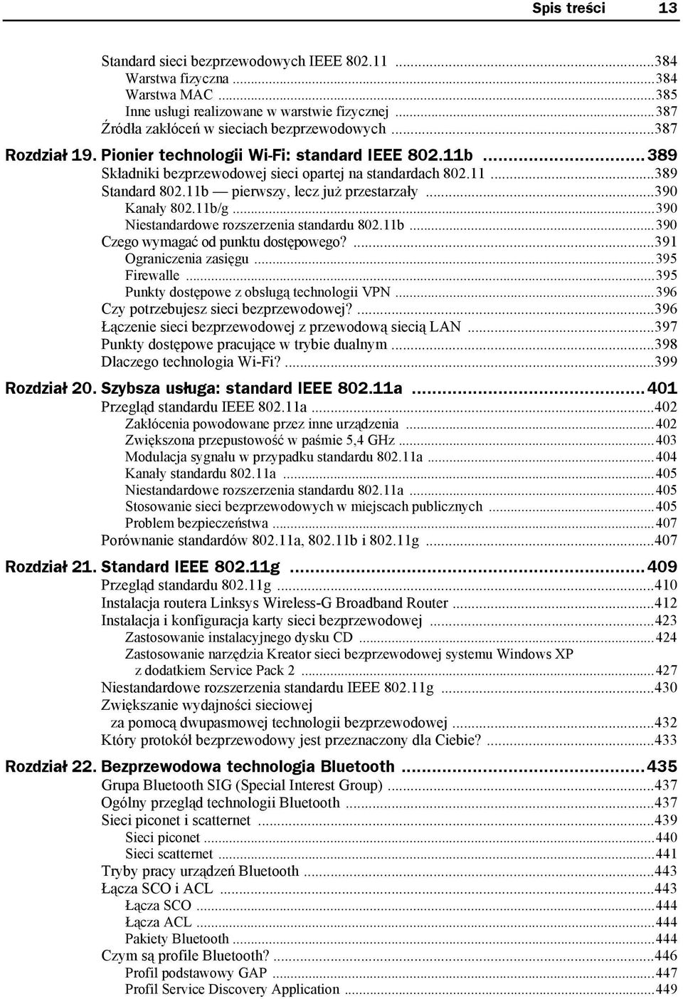 ..390 Kanały 802.11b/g...390 Niestandardowe rozszerzenia standardu 802.11b...390 Czego wymagać od punktu dostępowego?...391 Ograniczenia zasięgu...395 Firewalle.