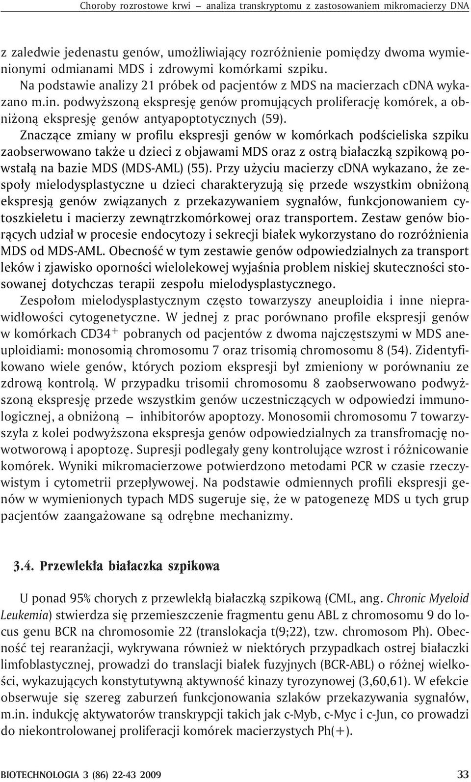 podwy szon¹ ekspresjê genów promuj¹cych proliferacjê komórek, a obni on¹ ekspresjê genów antyapoptotycznych (59).