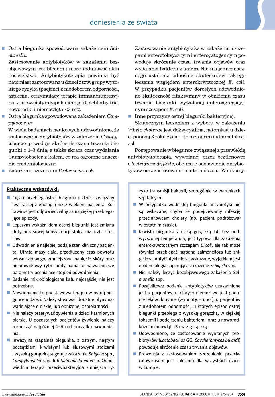 grupy wysokiego ryzyka (pacjenci z niedoborem odporności, asplenią, otrzymujący terapię immunosupresyjną, z nieswoistym zapaleniem jelit, achlorhydrią, noworodki i niemowlęta <3 mż).