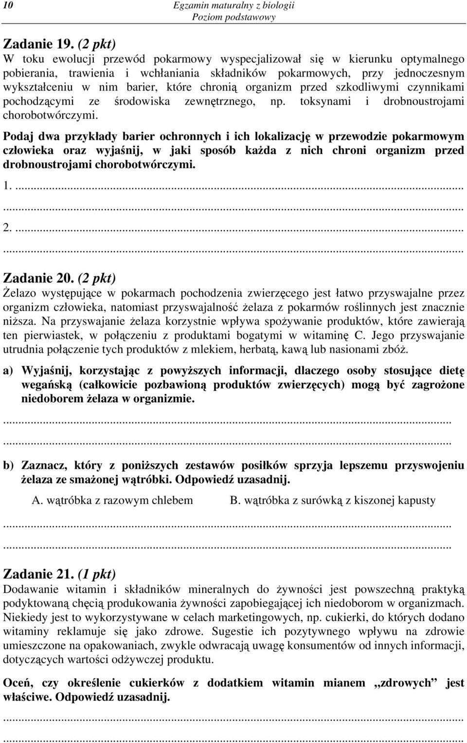 chronią organizm przed szkodliwymi czynnikami pochodzącymi ze środowiska zewnętrznego, np. toksynami i drobnoustrojami chorobotwórczymi.