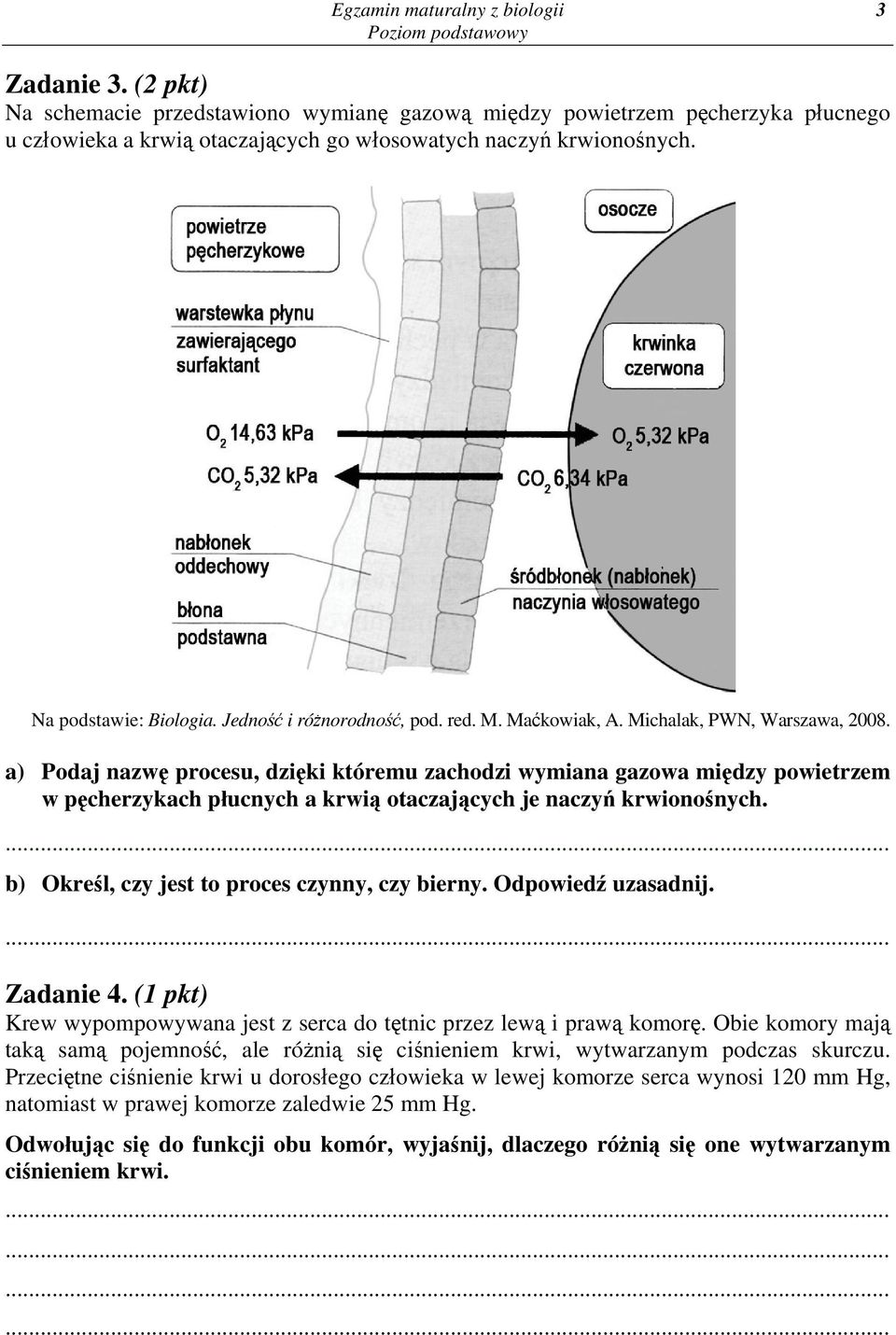 a) Podaj nazwę procesu, dzięki któremu zachodzi wymiana gazowa między powietrzem w pęcherzykach płucnych a krwią otaczających je naczyń krwionośnych. b) Określ, czy jest to proces czynny, czy bierny.