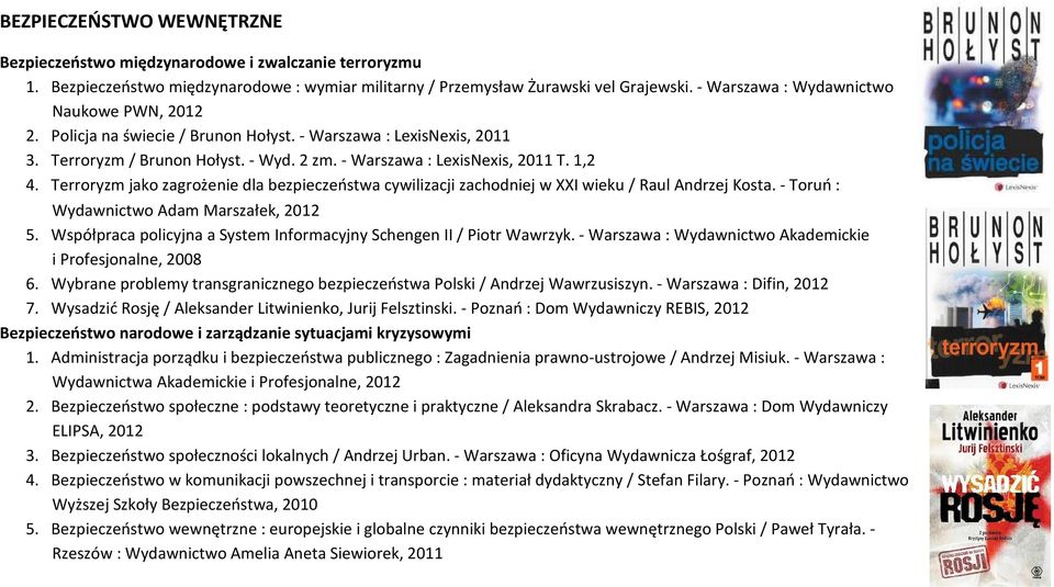 Terroryzm jako zagrożenie dla bezpieczeństwa cywilizacji zachodniej w XXI wieku / Raul Andrzej Kosta. - Toruń : Wydawnictwo Adam Marszałek, 2012 5.