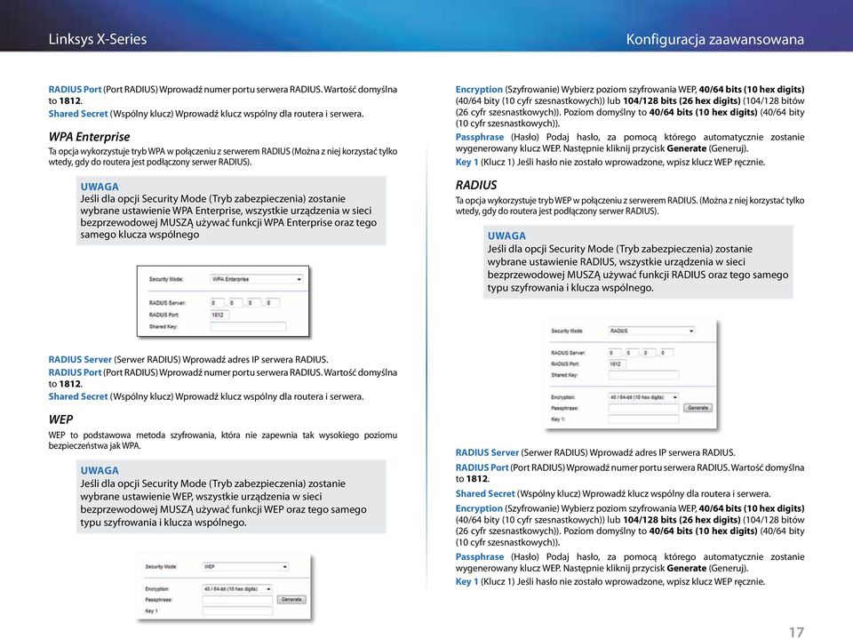 Jeśli dla opcji Security Mode (Tryb zabezpieczenia) zostanie wybrane ustawienie WPA Enterprise, wszystkie urządzenia w sieci bezprzewodowej MUSZĄ używać funkcji WPA Enterprise oraz tego samego klucza