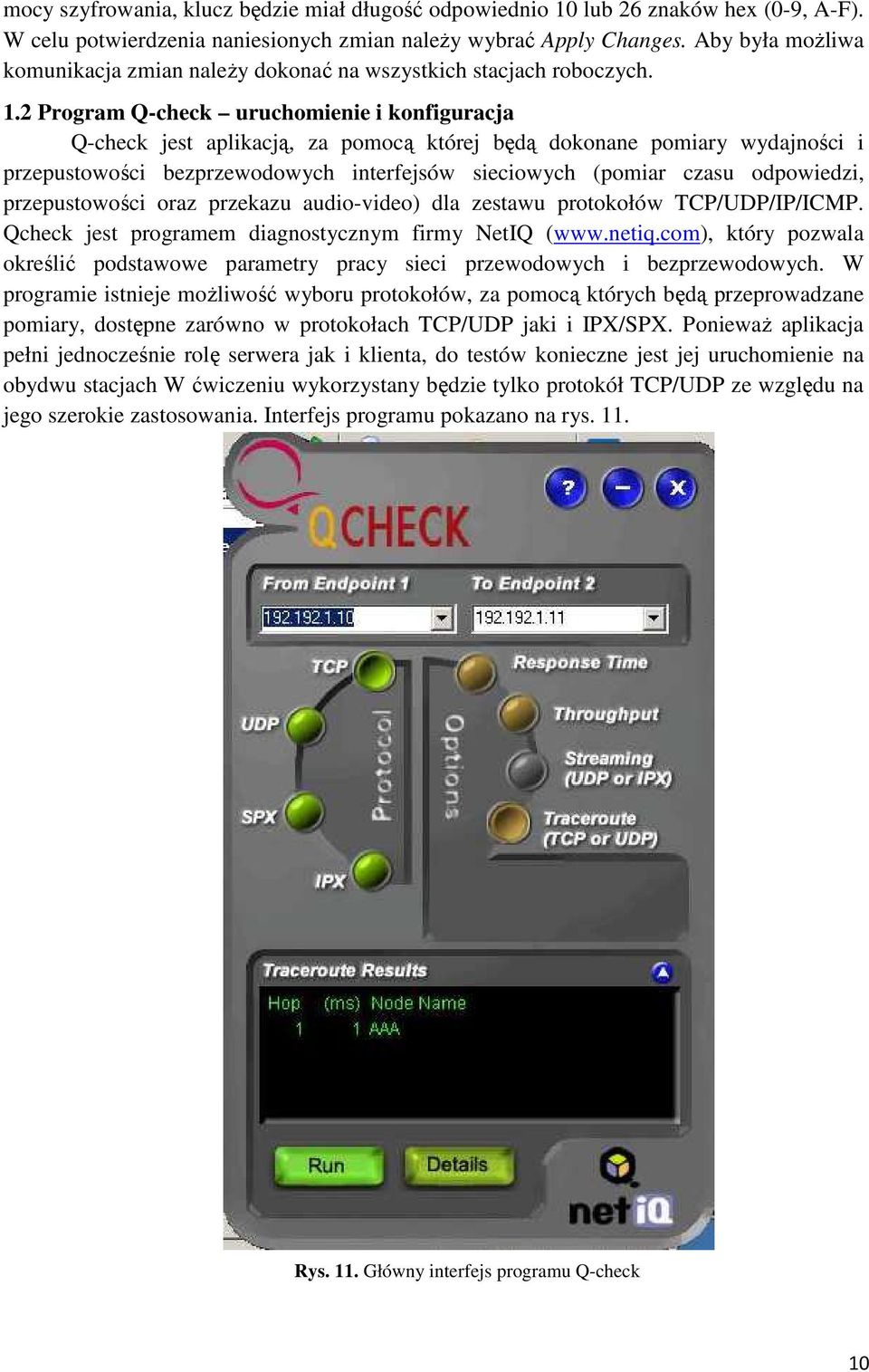 2 Program Q-check uruchomienie i konfiguracja Q-check jest aplikacją, za pomocą której będą dokonane pomiary wydajności i przepustowości bezprzewodowych interfejsów sieciowych (pomiar czasu