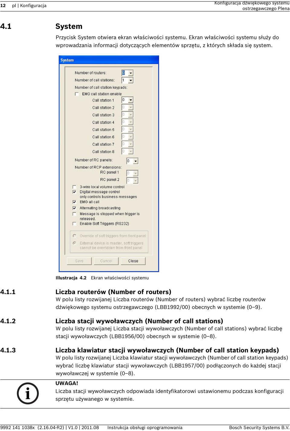 1 Liczba routerów (Number of routers) W polu listy rozwijanej Liczba routerów (Number of routers) wybrać liczbę routerów dźwiękowego systemu ostrzegawczego (LBB1992/00) obecnych w systemie (0 9).