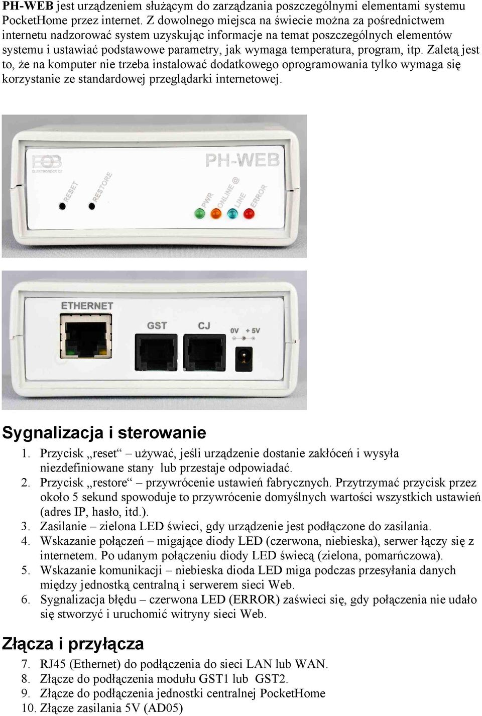 temperatura, program, itp. Zaletą jest to, że na komputer nie trzeba instalować dodatkowego oprogramowania tylko wymaga się korzystanie ze standardowej przeglądarki internetowej.
