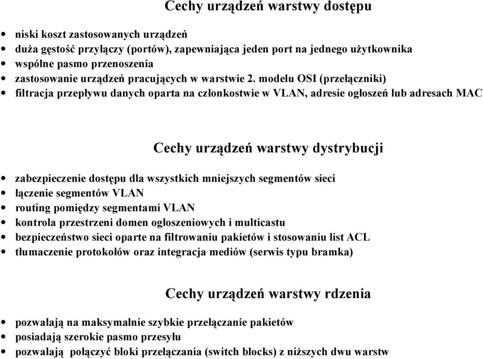 modelu OSI (przełączniki) filtracja przepływu danych oparta na członkostwie w VLAN, adresie ogłoszeń lub adresach MA echy urządzeń warstwy dystrybucji zabezpieczenie dostępu dla wszystkich mniejszych