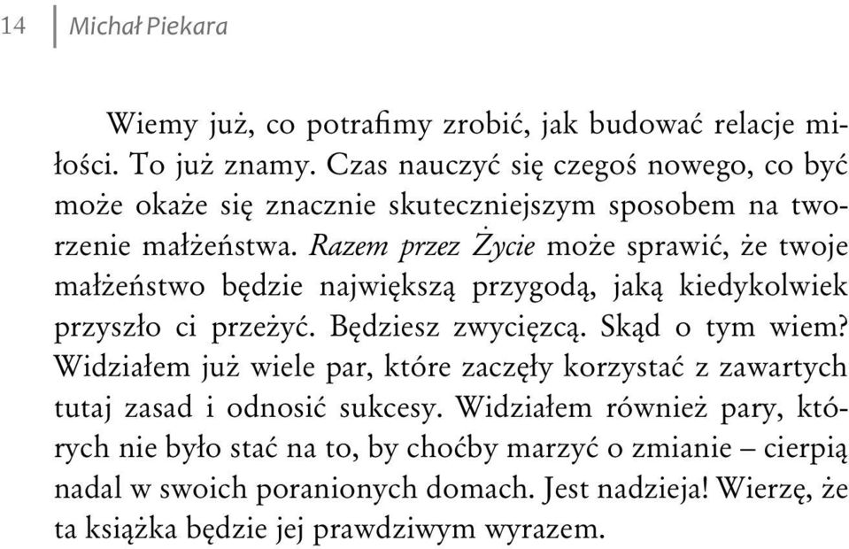 Razem przez Życie może sprawić, że twoje małżeństwo będzie największą przygodą, jaką kiedykolwiek przyszło ci przeżyć. Będziesz zwycięzcą. Skąd o tym wiem?