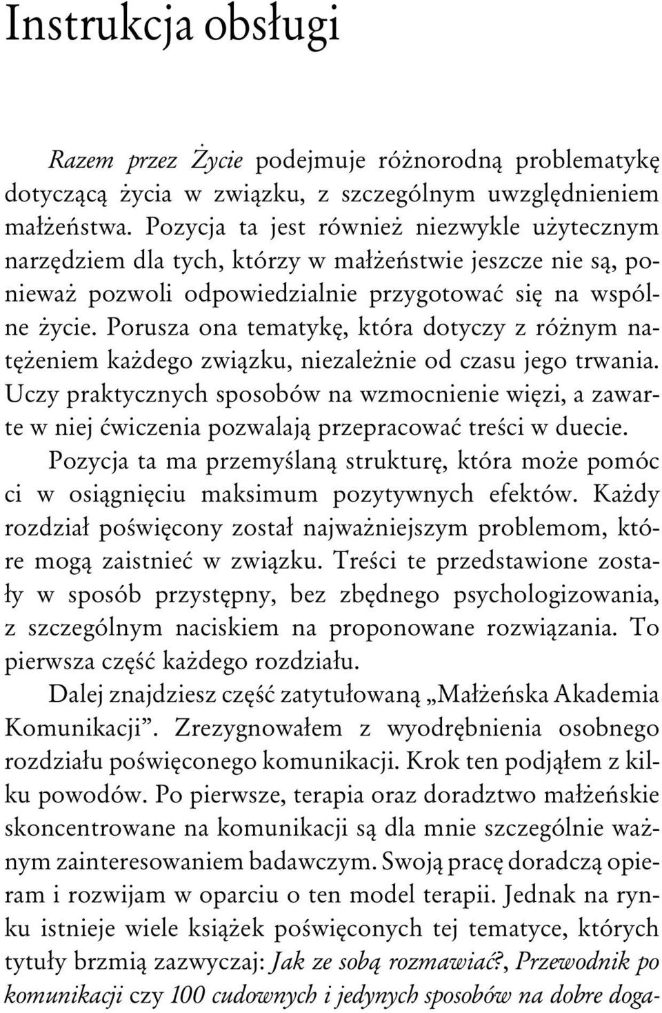 Porusza ona tematykę, która dotyczy z różnym natężeniem każdego związku, niezależnie od czasu jego trwania.