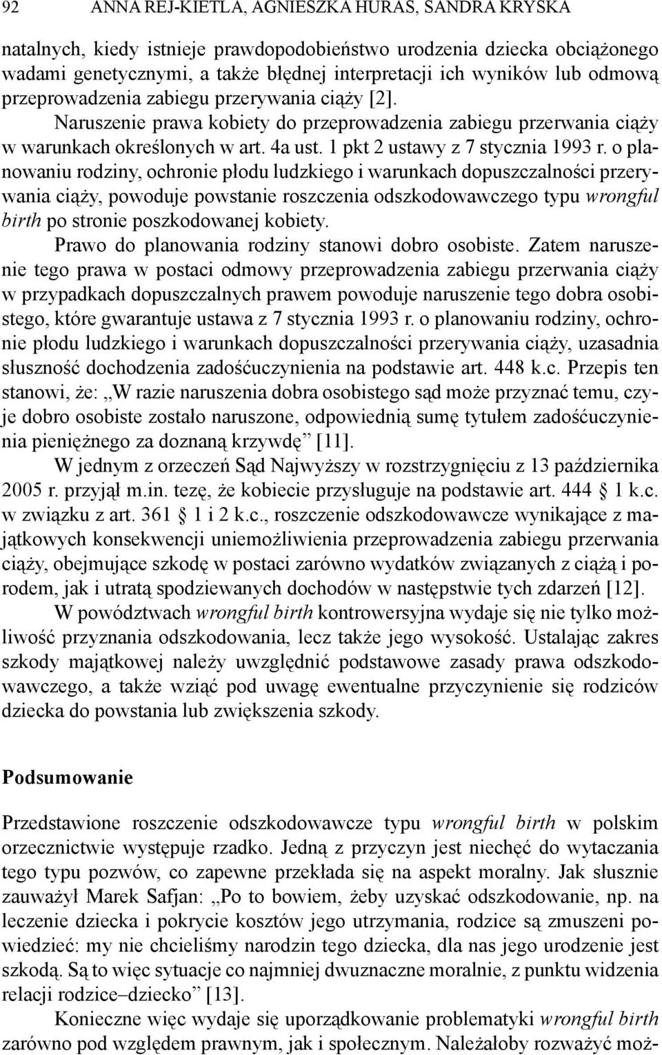 o planowaniu rodziny, ochronie płodu ludzkiego i warunkach dopuszczalności przerywania ciąży, powoduje powstanie roszczenia odszkodowawczego typu wrongful birth po stronie poszkodowanej kobiety.