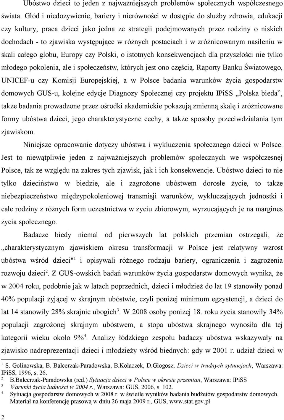 występujące w różnych postaciach i w zróżnicowanym nasileniu w skali całego globu, Europy czy Polski, o istotnych konsekwencjach dla przyszłości nie tylko młodego pokolenia, ale i społeczeństw,