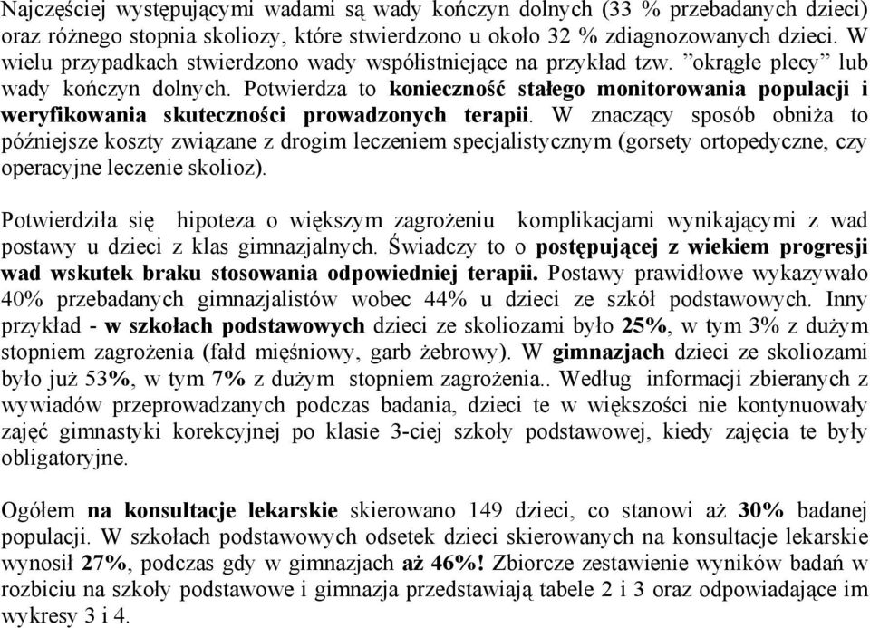 Potwierdza to konieczność stałego monitorowania populacji i weryfikowania skuteczności prowadzonych terapii.