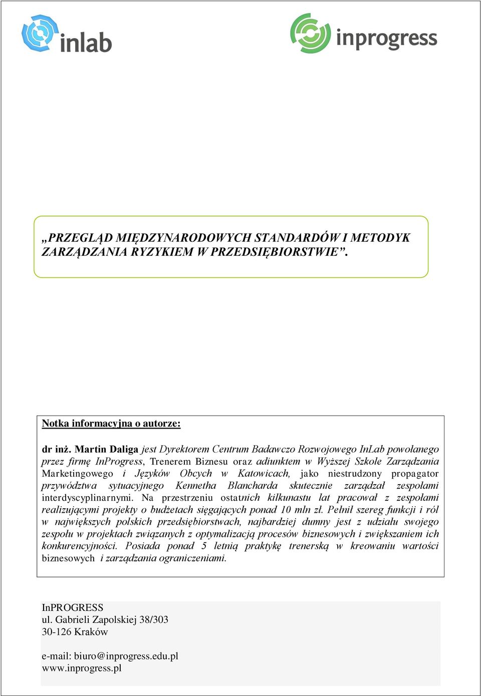 Katowicach, jako niestrudzony propagator przywództwa sytuacyjnego Kennetha Blancharda skutecznie zarządzał zespołami interdyscyplinarnymi.