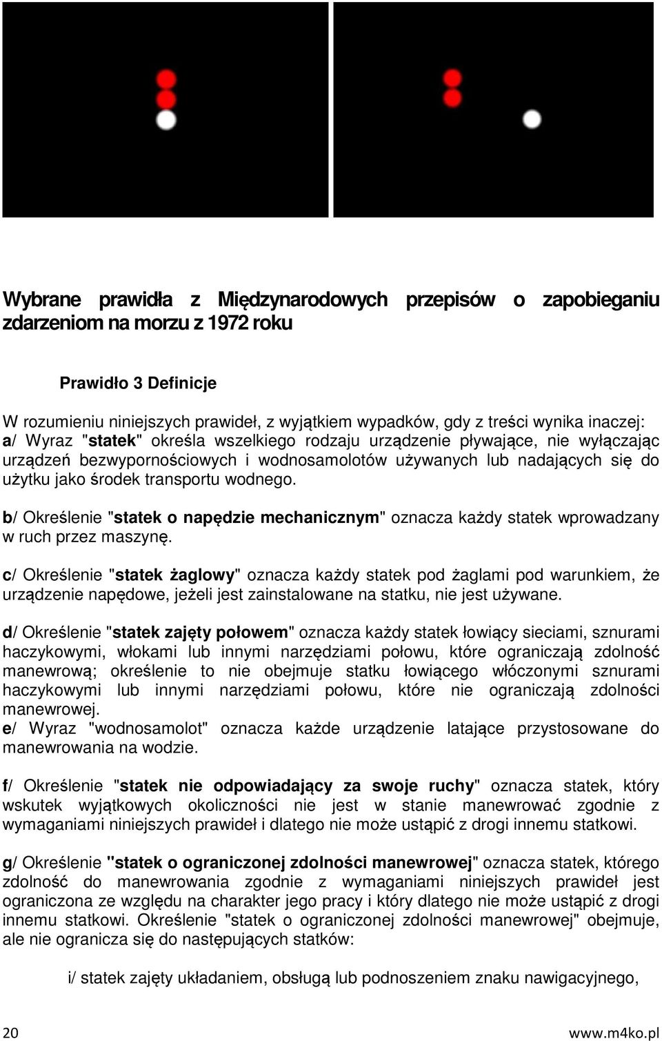 b/ Określenie "statek o napędzie mechanicznym" oznacza każdy statek wprowadzany w ruch przez maszynę.