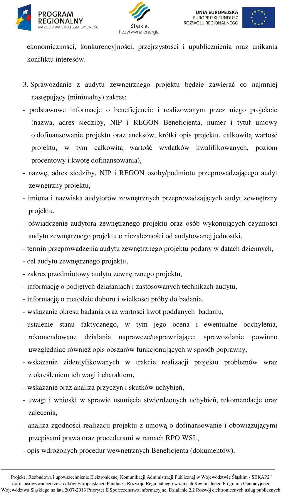 siedziby, NIP i REGON Beneficjenta, numer i tytuł umowy o dofinansowanie projektu oraz aneksów, krótki opis projektu, całkowitą wartość projektu, w tym całkowitą wartość wydatków kwalifikowanych,